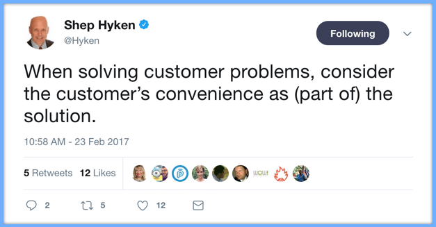 Shep Hyken Twitter When solving customer problems, consider the customer’s convenience as (part of) the solution.